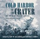 Cold Harbor to the Crater : The End of the Overland Campaign - eAudiobook