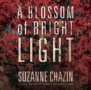 A Blossom of Bright Light - eAudiobook
