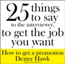 25 Things to Say to the Interviewer, to Get the Job You Want + How to Get a Promotion - eAudiobook