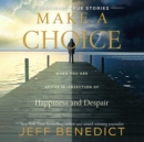 Make a Choice : When You Are at the Intersection of Happiness and Despair - eAudiobook