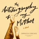 The Autobiography of My Mother - eAudiobook