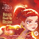 Astra's Mixed-Up Mission - eAudiobook
