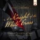 A Knight of the White Cross : A Tale of the Siege of Rhodes - eAudiobook