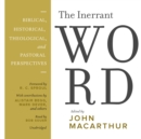 The Inerrant Word : Biblical, Historical, Theological, and Pastoral Perspectives - eAudiobook