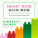 Smart Mom, Rich Mom - eAudiobook