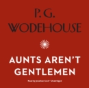 Aunts Aren't Gentlemen - eAudiobook