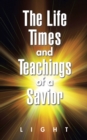 The Life, Times, and Teachings of a Savior - eBook