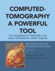 Computed-Tomography a Powerful Tool for Diagnosis of Pediatric and Adult Congenital Heart Disease : Methodology and Interpretation Guide - eBook