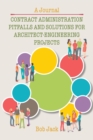 Contract Administration Pitfalls and Solutions for Architect-Engineering Projects : A Journal - eBook