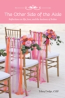 The Other Side of the Aisle : Reflections on Life, Love, and the Business of Brides - eBook
