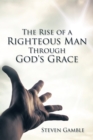 The Rise of a Righteous Man Through God's Grace - eBook
