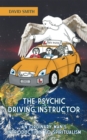 The Psychic Driving Instructor : An Ordinary Man'S Introduction to Spiritualism - eBook