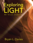 Exploring the Light : My Visual Journey - eBook