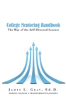 College Mentoring Handbook : The Way of the Self-Directed Learner - eBook