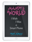 Mandy'S World : I Wish I Was a Smart Phone - eBook