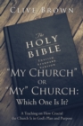 "My Church" or "My" Church: Which One Is It? : A Teaching on How Crucial the Church Is in God'S Plan and Purpose - eBook