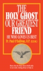 The Holy Ghost, Our Greatest Friend - eBook
