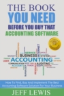 The Book You Need Before You Buy That Accounting Software : How To Find, Buy and Implement the Best Accounting Software Solution For Your - eBook