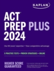 ACT Prep Plus 2024: Includes 5 Full Length Practice Tests, 100s of Practice Questions, and 1 Year Access to Online Quizzes and Video Instruction - Book