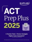 ACT Prep Plus 2025: Includes 5 Full Length Practice Tests, 100s of Practice Questions, and 1 Year Access to Online Quizzes and Video Instruction - Book