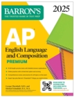 AP English Language and Composition Premium, 2025: Prep Book with 8 Practice Tests + Comprehensive Review + Online Practice - eBook