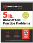 5 lb. Book of GRE Practice Problems: 1,400+ Practice Problems in Book and Online (Manhattan Prep 5 lb) - eBook