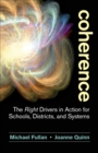 Coherence : The Right Drivers in Action for Schools, Districts, and Systems - eBook