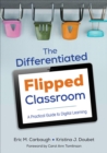 The Differentiated Flipped Classroom : A Practical Guide to Digital Learning - eBook