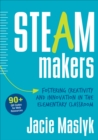 STEAM Makers : Fostering Creativity and Innovation in the Elementary Classroom - eBook