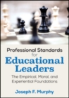 Professional Standards for Educational Leaders : The Empirical, Moral, and Experiential Foundations - Book
