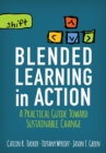 Blended Learning in Action : A Practical Guide Toward Sustainable Change - eBook