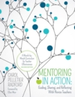 Mentoring in Action: Guiding, Sharing, and Reflecting With Novice Teachers : A Month-by-Month Curriculum for Teacher Effectiveness - Book