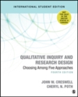 Qualitative Inquiry and Research Design (International Student Edition) : Choosing Among Five Approaches - Book