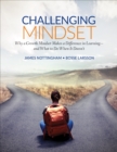Challenging Mindset : Why a Growth Mindset Makes a Difference in Learning – and What to Do When It Doesn’t - Book
