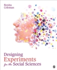 Designing Experiments for the Social Sciences : How to Plan, Create, and Execute Research Using Experiments - Book