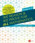 We Reason & We Prove for ALL Mathematics : Building Students’ Critical Thinking, Grades 6-12 - Book