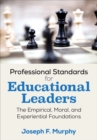 Professional Standards for Educational Leaders : The Empirical, Moral, and Experiential Foundations - eBook