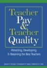 Teacher Pay and Teacher Quality : Attracting, Developing, and Retaining the Best Teachers - eBook