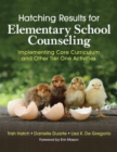 Hatching Results for Elementary School Counseling : Implementing Core Curriculum and Other Tier One Activities - eBook