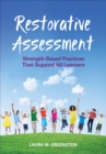 Restorative Assessment : Strength-Based Practices That Support All Learners - Book