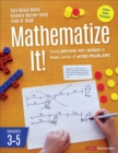 Mathematize It! [Grades 3-5] : Going Beyond Key Words to Make Sense of Word Problems, Grades 3-5 - eBook
