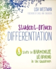 Student-Driven Differentiation : 8 Steps to Harmonize Learning in the Classroom - Book