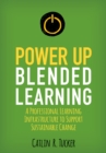 Power Up Blended Learning : A Professional Learning Infrastructure to Support Sustainable Change - eBook