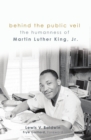 Behind the Public Veil : The Humanness of Martin Luther King Jr. - eBook