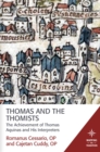 Thomas and the Thomists : The Achievement of Thomas Aquinas and his Interpreters - eBook