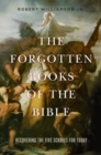 Forgotten Books of the Bible: Recovering the Five Scrolls for Today - eBook