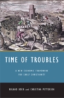 Time of Troubles : A New Economic Framework for Early Christianity - eBook