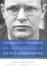Theologian of Resistance: The Life and Thought of Dietrich Bonhoeffer - eBook