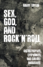 Sex, God, and Rock 'n' Roll : Catastrophes, Epiphanies, and Sacred Anarchies - eBook