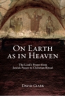 On Earth as in Heaven : The Lord's Prayer from Jewish Prayer to Christian Ritual - eBook